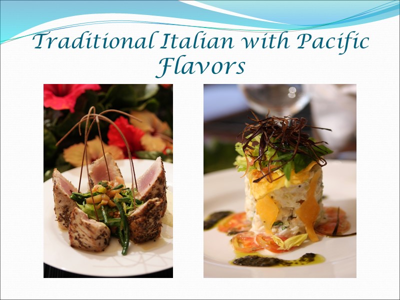 Traditional Italian with Pacific Flavors